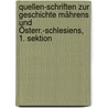 Quellen-Schriften zur Geschichte Mährens und Österr.-Schlesiens, 1. Sektion door Onbekend