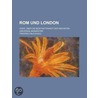 Rom Und London; Oder, Ber Die Beschaffenheit Der N Chsten Universal-monarchie by Friedrich Buchholz