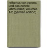 Ratherius Von Verona Und Das Zehnte Jahrhundert, Volumes 1-2 (German Edition) by Vogel Albrecht