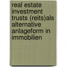 Real Estate Investment Trusts (reits)als Alternative Anlageform In Immobilien by Stefan Blank