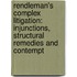 Rendleman's Complex Litigation: Injunctions, Structural Remedies And Contempt