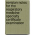 Revision Notes for the Respiratory Medicine Specialty Certificate Examination