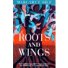 Roots And Wings: The Human Journey From A Speck Of Stardust To A Spark Of God door Ms. Margaret Silf