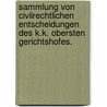 Sammlung von Civilrechtlichen Entscheidungen des k.k. obersten Gerichtshofes. door Österreich Oberster Gerichtshof