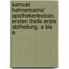 Samuel Hahnemanns' Apothekerlexicon. Ersten Theils erste Abtheilung. A bis E. by Dr Samuel Hahnemann