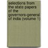 Selections from the State Papers of the Governors-General of India (Volume 1)