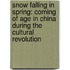 Snow Falling In Spring: Coming Of Age In China During The Cultural Revolution