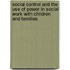 Social Control And The Use Of Power In Social Work With Children And Families