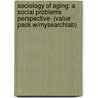Sociology of Aging: A Social Problems Perspective- (Value Pack W/Mysearchlab) door Duane A. Matcha