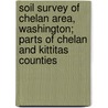 Soil Survey of Chelan Area, Washington; Parts of Chelan and Kittitas Counties door Vern E. Beieler