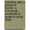 Statistics with a Sense of Humor: A Humorous Workbook & Guide to Study Skills door Fred Pyrczak