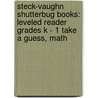 Steck-Vaughn Shutterbug Books: Leveled Reader Grades K - 1 Take a Guess, Math door Tba