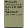 Struggle for Democracy, The, Books a la Carte Plus Mypoliscilab Coursecompass door Edward S. Greenberg