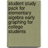 Student Study Pack for Elementary Algebra Early Graphing for College Students