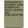 Studyguide For Boundary Value Problems By David L. Powers, Isbn 9780123747198 door Cram101 Textbook Reviews