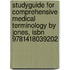 Studyguide For Comprehensive Medical Terminology By Jones, Isbn 9781418039202