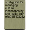 Studyguide For Managing Cultural Landscapes By Ken Taylor, Isbn 9780415672252 by Ken Taylor