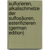 Sulfurieren, alkalischmelze der sulfosäuren, esterifizieren (German Edition) door Wichelhaus Hermann