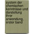 System der Chemischen Kenntnisse und Darstellung Ihrer Anwendung, erster Band