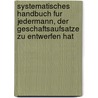 Systematisches Handbuch Fur Jedermann, Der Geschaftsaufsatze Zu Entwerfen Hat door Johann Alphons Von Lugo