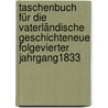 Taschenbuch Für Die Vaterländische Geschichteneue folgevierter jahrgang1833 door Onbekend