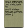 Tatian. Lateinisch Und Altdeutsch Mit Ausführlichem Glossar (German Edition) door Tatiani