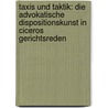 Taxis Und Taktik: Die Advokatische Dispositionskunst in Ciceros Gerichtsreden by Wilfried Stroh