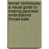 Temari Techniques: A Visual Guide to Making Japanese Embroidered Thread Balls