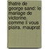 Thatre De George Sand: Le Mariage De Victorine. Comme Il Vous Plaira. Mauprat