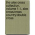 The Alex Cross Collection, Volume 1: I, Alex Cross/Cross Country/Double Cross