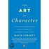 The Art Of Character: Creating Memorable Characters For Fiction, Film, And Tv