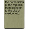 The Battle-Fields of the Republic, from Lexington to the City of Mexico, etc. door Henry W. Harrison