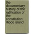 The Documentary History of the Ratification of the Constitution: Rhode Island
