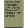 The Essential King James Bible: Classic Stories from the Bible [With Earbuds] door Various Authors