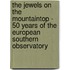 The Jewels on the Mountaintop - 50 Years of the European Southern Observatory