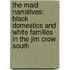 The Maid Narratives: Black Domestics and White Families in the Jim Crow South
