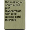 The Making of South Africa Plus MySearchLab with Etext -- Access Card Package door Ph.D. Aran S. MacKinnon