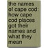 The Names Of Cape Cod: How Cape Cod Places Got Their Names And What They Mean