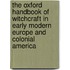 The Oxford Handbook of Witchcraft in Early Modern Europe and Colonial America