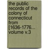 The Public Records of the Colony of Connecticut from [1636-1776... Volume V.3 door Connecticut Council
