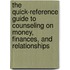 The Quick-Reference Guide to Counseling on Money, Finances, and Relationships