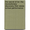 The Secret of Tsl: The Revolutionary Discovery That Raises School Performance door William G. Ouchi