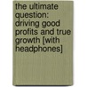 The Ultimate Question: Driving Good Profits and True Growth [With Headphones] door Frederick F. Reichheld