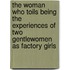 The Woman Who Toils Being the Experiences of Two Gentlewomen as Factory Girls