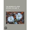 The Works of John Dryden (Volume 18); Now First Collected in Eighteen Volumes door John Dryden