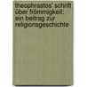 Theophrastos' Schrift über Frömmigkeit: Ein Beitrag zur Religionsgeschichte door Theophrastus