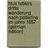 Titus Toblers Dritte Wanderung Nach Palästina Im Jahre 1857 (German Edition)