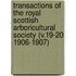 Transactions of the Royal Scottish Arboricultural Society (V.19-20 1906-1907)