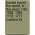Travels Round the World, in the Years 1767, 1768, 1769, 1770, 1771 (Volume 2)