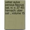 Ueber Aulus Persius Flaccus Sat. Vi. V. 37-40: Hernach: Uber Sat ., Volume 15 door Christian Friedrich Meister Johann